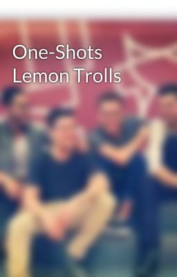 One-Shots Lemon Trolls