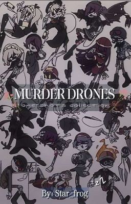 ▪︎ One-shots ▪︎ 〔Murder Drones〕