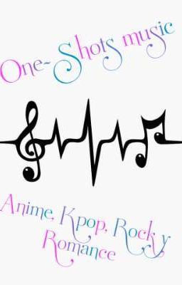 One~Shots music (Musica;Anime, Kpop, Rock. Parejas; Percabeth, Nalu, Gale Y Más)