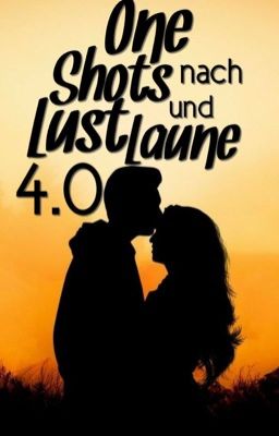 One Shots nach Lust und Laune 4.0 