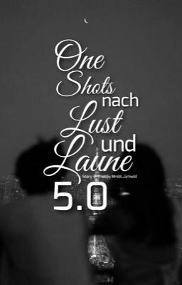 One Shots nach Lust und Laune 5.0