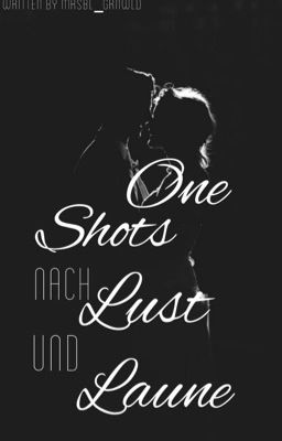 One Shots nach Lust und Laune