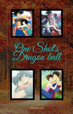 One~shots parejas •Dragon ball•