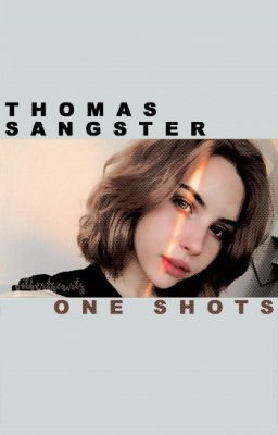 ONE SHOTS ━ THOMAS BRODIE-SANGSTER