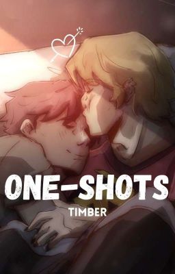 ONE-SHOTS ━━ timber