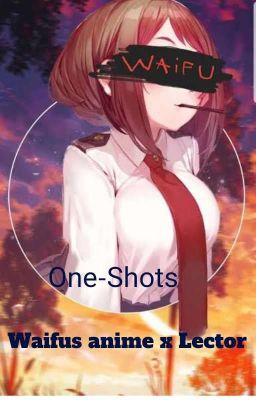 One Shots Waifus X Lector Masculino 