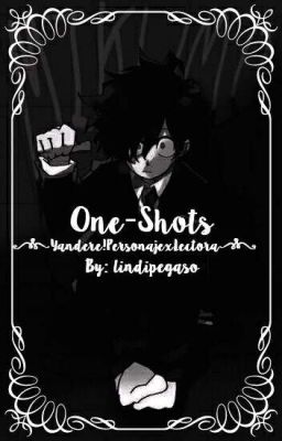 🌹One-Shots [Yandere!Personaje×Lectora]🌹