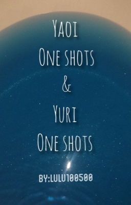 One shots (yaoi&yuri)