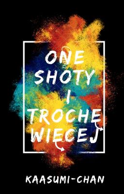 one-shoty i trochę więcej