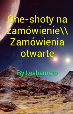 One-shoty na zamówienie\\Zamówienia otwarte