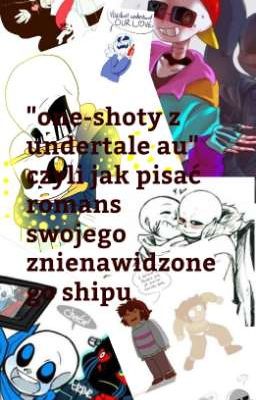 One-shoty Z Undertale AU { Zamówienia Otwarte }