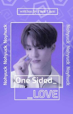 One Sided Love | Nohyuck [✔]