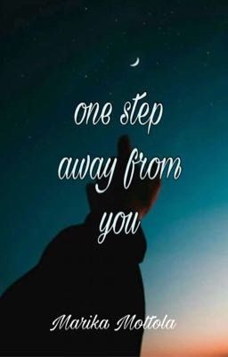 One step away from you~✨ (wattys2018)