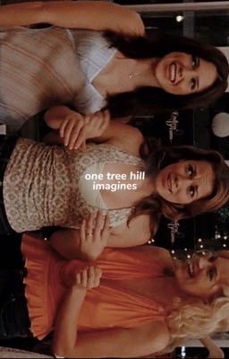 One Tree Hill Imagines