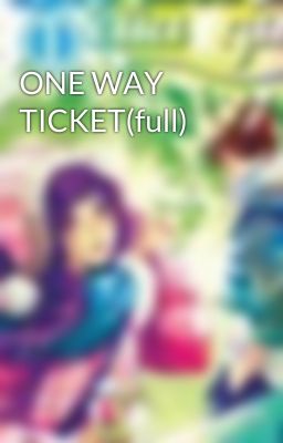 ONE WAY TICKET(full)