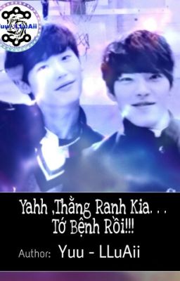 [OneShort](BinSuk)(DinoDuck)-Yahh, Thằng Ranh Kia. . .Tớ Bệnh Bồi!!!