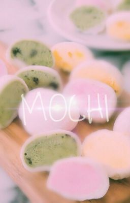 [Oneshort] Cục Mochi đanh đá