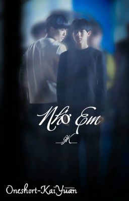 [Oneshort-KaiYuan] NHỚ EM