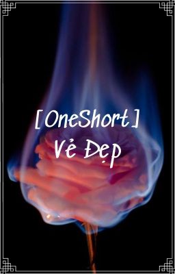 [OneShort] Vẻ Đẹp