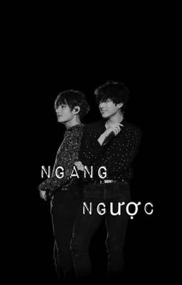 [Oneshort Vkook] Ngang Ngược