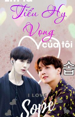 [Oneshort YoonSeok - HopeMin/HE (H)] Hoseok, Em là Tiểu Hy Vọng của tôi (Full)