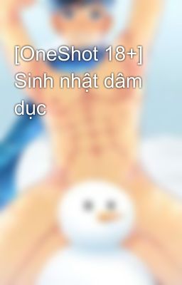 [OneShot 18+] Sinh nhật dâm dục