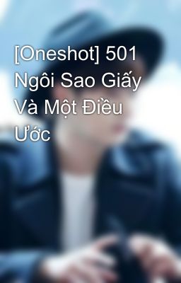 [Oneshot] 501 Ngôi Sao Giấy Và Một Điều Ước