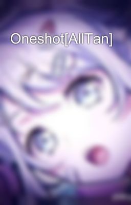 Oneshot[AllTan]🥇