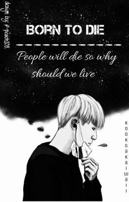 [Oneshot]_Born to die_{KookGa}