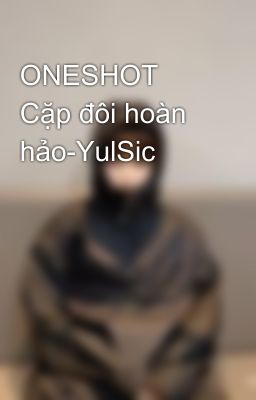 ONESHOT Cặp đôi hoàn hảo-YulSic