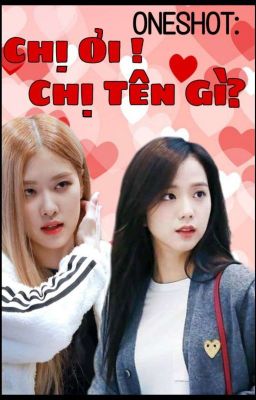 [Oneshot/Chaesoo/HE] Chị Ơi! Chị Tên Gì?