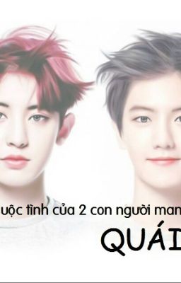 { Oneshot - ChanBaek } Cuộc tình của 2 con người mang tên Quái dị.