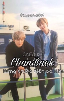 [ONESHOT] (ChanBaek) Đứng trước Biên Bá Hiền