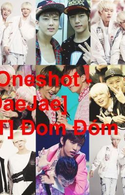 [Oneshot - DaeJae] [T] Đom Đóm