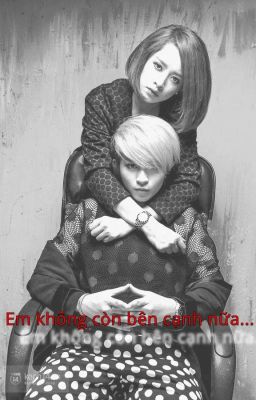 [Oneshot Gilenchi] [Chuyển ver] : Em không còn bên cạnh nữa...