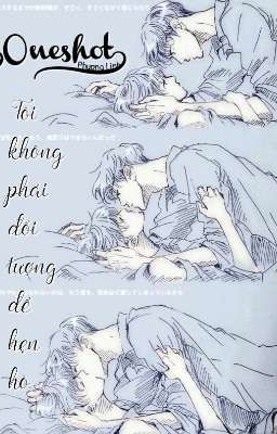 [Oneshot - H] Tôi không phải đối tượng để hẹn hò