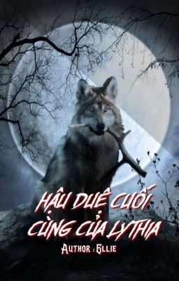 [Oneshot] Hậu duệ cuối cùng của Lythia