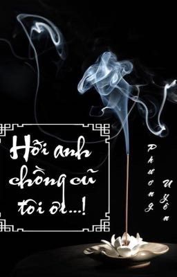 [Oneshot, HE] HỠI ANH CHỒNG CŨ TÔI ƠI...!