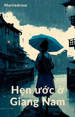 [Oneshot] Hẹn ước ở Giang Nam