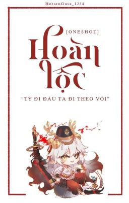 [Oneshot] Hoàn Lộc - Tỷ đi đâu ta đi theo với