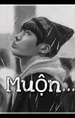 [Oneshot] [HopeGa] [SE] Muộn...