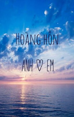 [Oneshot] (HopeV) - Hoàng Hôn Anh Yêu Em