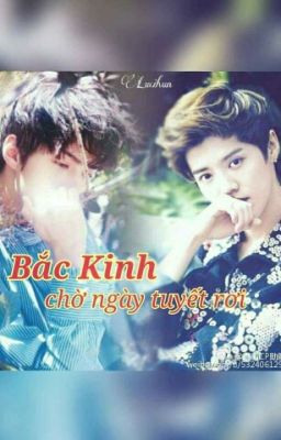 [Oneshot/Hunhan] Bắc Kinh Chờ Ngày Tuyết Rơi 