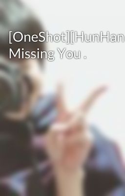 [OneShot][HunHan] Missing You .