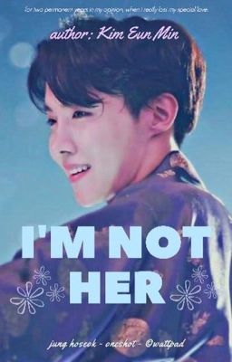 [Oneshot][J-Hope][Completed] I'm not her