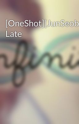 [OneShot][JunSeob]_Too Late