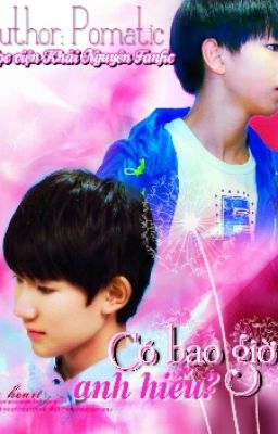 [Oneshot] [KaiYuan] CÓ BAO GIỜ ANH HIỂU?