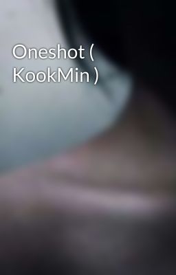 Oneshot ( KookMin ) 