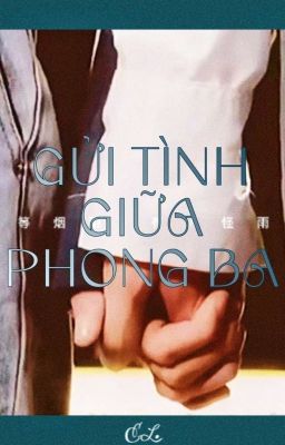 [ONESHOT•KỲ HÂM] GỬI TÌNH GIỮA PHONG BA