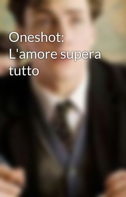 Oneshot: L'amore supera tutto